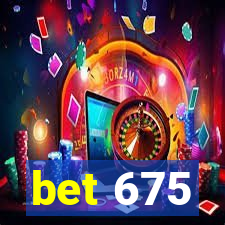 bet 675